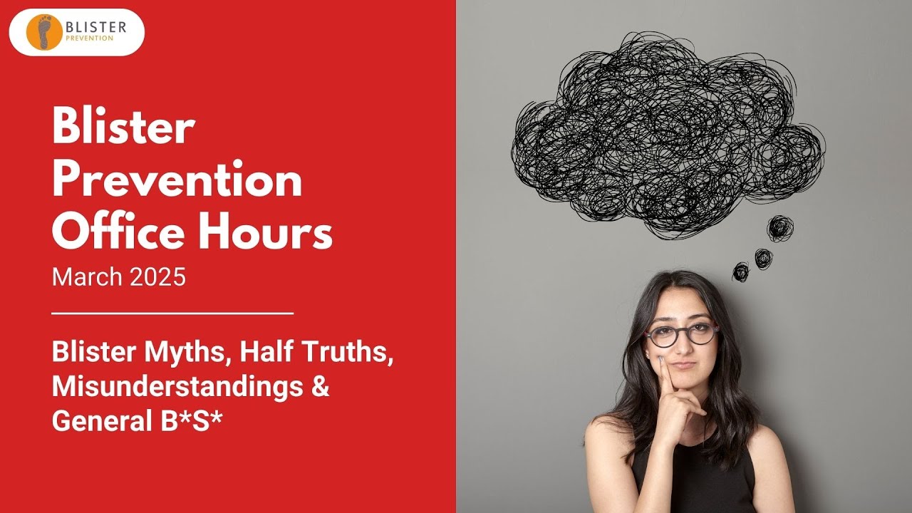 Blister Myths, Half-Truths, Misunderstandings and General BS* [Blister Prevention Office Hours]