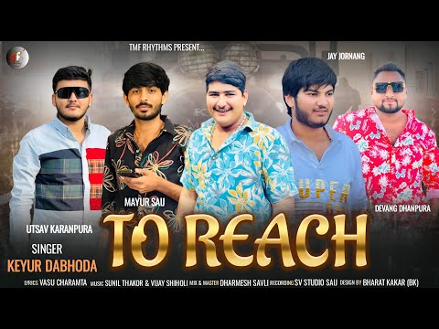 To Reach | Keyur Dabhoda | New Gujarati Attitude Song 2026