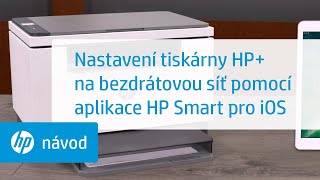 Nastavení tiskárny HP+ na bezdr. síť pomocí aplikace HP Smart pro iOS | Tiskárny HP | @HPSupport