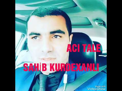 Sahib Kürdexanlı    Acı Tale     Revayet