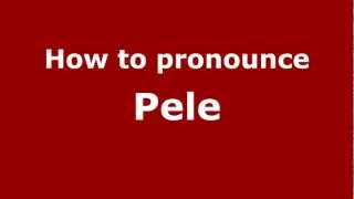 How to pronounce Pele