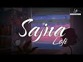 Sajna Mor Slowed Reverb Full Audio Song