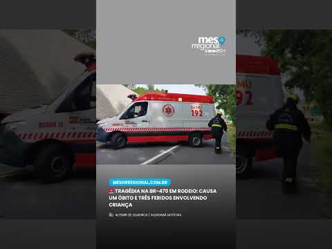 🚨 Tragédia na BR-470 em Rodeio: causa um óbito e três feridos envolvendo criança