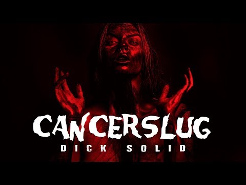 Cancerslug - DICK SOLID (official music video)
