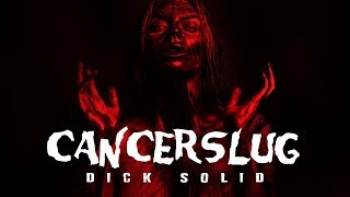Cancerslug - DICK SOLID (official music video)