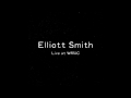 Elliott Smith - Live at WMUC [COMPLETE]