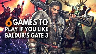 6 Games You Should Play If You Like Baldur's Gate 3