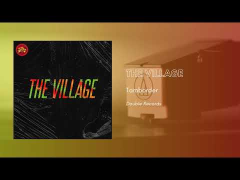 Tamborder - The Village