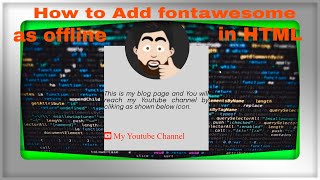 How to use Font Awesome Icons offline and Google fonts in HTML and CSS
