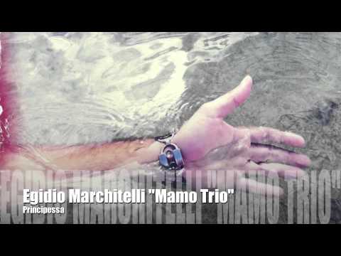 Egidio Marchitelli - Mamo Trio "Principessa"