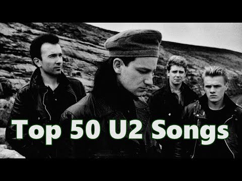 Top 10 U2 Songs (50 Songs) Greatest Hits (Bono) (The Edge)