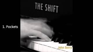 John Serry, Pockets from The Shift album