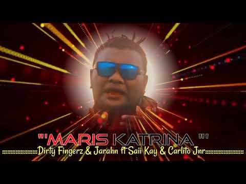 Maris Katrina_-_Dirty Fingerz x Jarahn ft Saii Kay & Carlito Jnr (2022 Music)