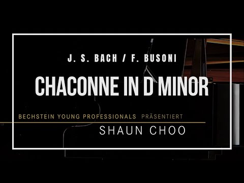 J. S. Bach/ F. Busoni - Chaconne d minor | Shaun Choo, Bechstein Young Professionals Series