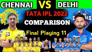 IPL 2022 : CSK Vs DC Team Comparison 2022 || Csk Vs Dc Playing 11