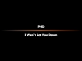 PHD - I Won't Let You Down 