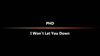 PHD - I Won&#39;t Let You Down