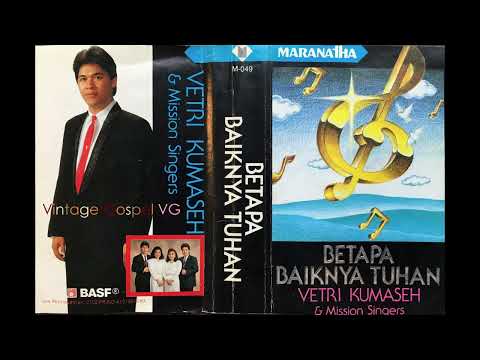 Full Album: BETAPA BAIKNYA TUHAN - Vetri Kumaseh & Mission Singers (1989)