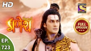 Vighnaharta Ganesh - Ep 723 - Full Episode - 15th 