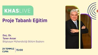 KHAS Proje Tabanlı Eğitim_ Doç. Dr. Taner Arsan