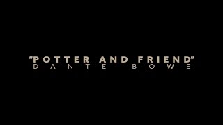 Dante Bowe Ft. Jesse Cline // Potter and Friend // Official Music Video