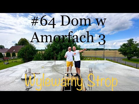 #64 Dom w Amorfach 3(G2)- WYLEWAMY STROP MONOLITYCZNY - Ostatnie Przygotowania - Szalunek Zewnętrzny
