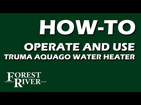 How to Operate and Use a Truma Aquago Water Heater