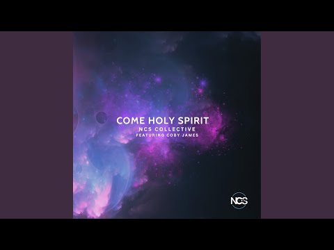 Come Holy Spirit - NCS Collective