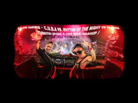 Calvin Harris - C.U.B.A vs. Rhythm Of The Night vs. Ya Mama (Dimitri Vegas & Like Mike Mashup)