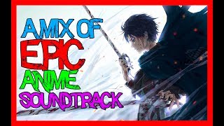 A mix of EPIC anime SOUNDTRACK | EPIC BATTLE MUSIC - Best of EPIC MUSIC HQ