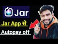jar app autopay off | jar app se paise kaise kamaye🤑