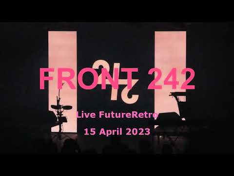 Front 242 -  Full Concert , live @ FutureRetro 15/4-2023