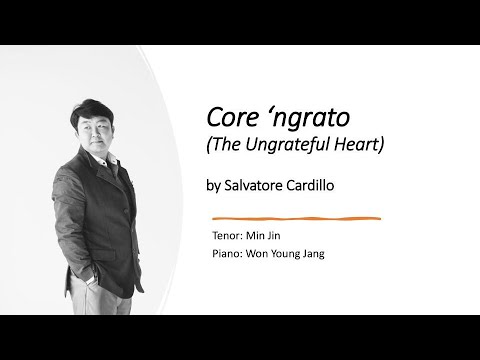 Core ’ngrato (The Ungrateful Heart) by Salvatore Cardillo; Tenor. Min Jin, Piano. William Chang