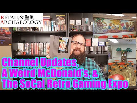 Channel Updates, A Weird Old McDonald's, and the SoCal Retro Gaming Expo | Retail Archaeology