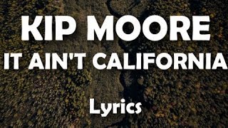 Kip Moore - It Ain&#39;t California (LYRICS)