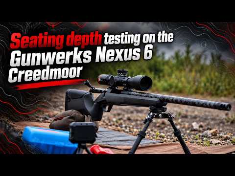 Gunwerks Nexus Gen 2 Load Development | Seating Testing