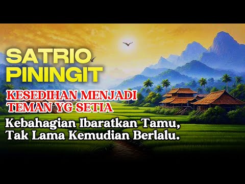 Dari Kesedihan ke Kebahagiaan: Perjalanan Hidup Satrio Piningit