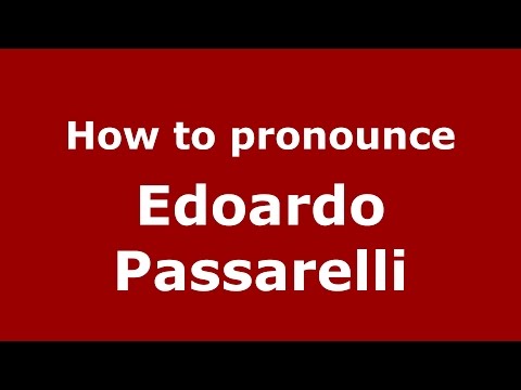 How to pronounce Edoardo Passarelli (Italian/Italy)  - PronounceNames.com
