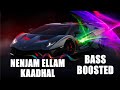 Nenjam Ellam Kadhal BASS BOOSTED MEMORIES 2021