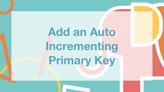 Add an Auto Incrementing Primary Key
