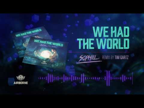 Sophill - We Had The World