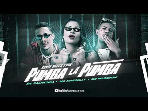MC BALAKINHA FEAT. MC MARCELLY E MC MAGRINHO - PUMBA LÁ PUMBA - MÚSICA NOVA