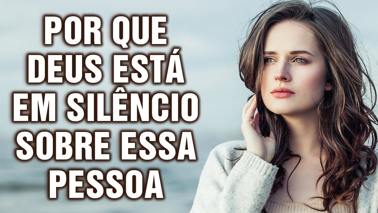 Deus está em silêncio sobre essa pessoa? Não ignore esta mensagem crucial!