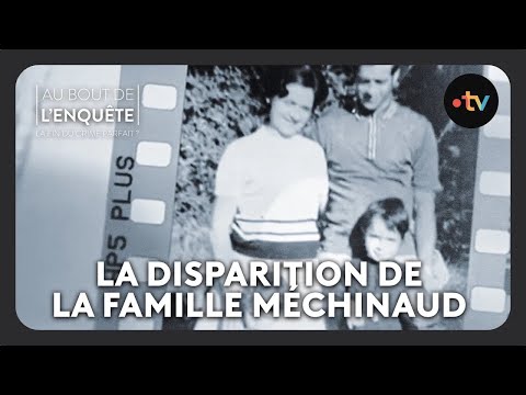 La disparition de la famille Méchinaud - Au bout de l'enquête