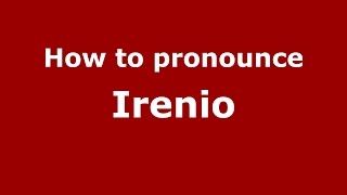 How to pronounce Irenio