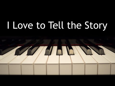 I Love to Tell the Story - piano instrumental hymn with lyrics