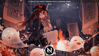 Download lagu DJ GHOST FULL BASS TERBARU 2022 DJ KOMANG RIMEX mp3