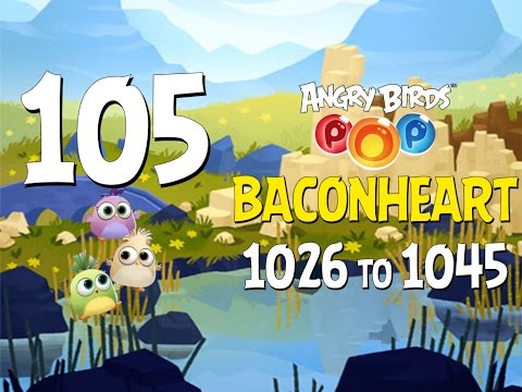 Angry Birds POP! Part 105 - Levels 1026 to 1045 - Baconheart - Let's Play Android, iOS