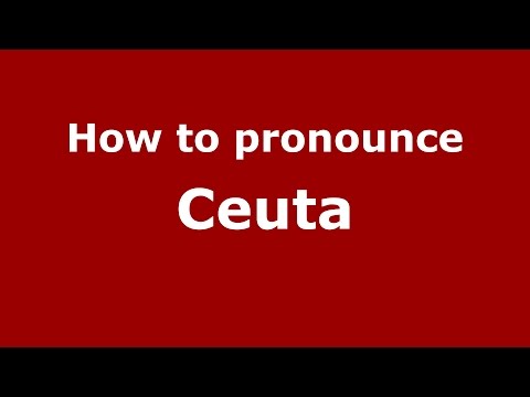 How to pronounce Ceuta