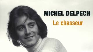 Michel Delpech - Le chasseur (Audio Officiel)